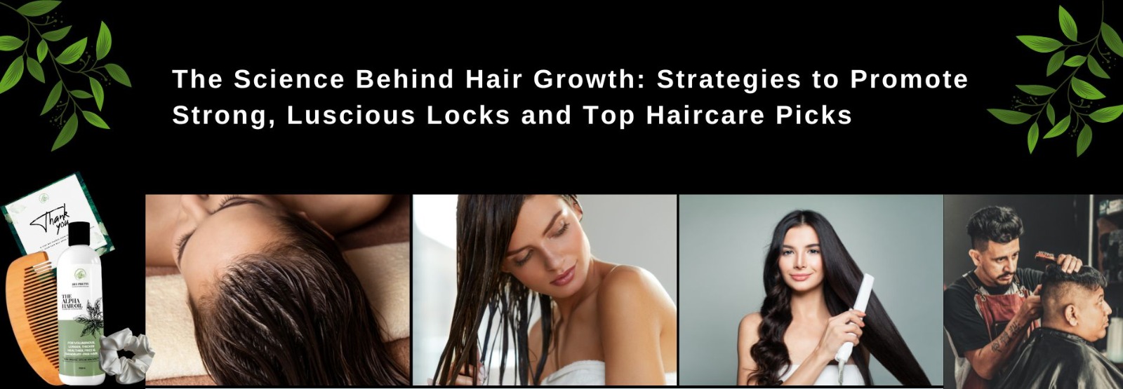 You are currently viewing The Science Behind Hair Growth: Strategies to Promote Strong, Luscious Locks and Top Haircare Picks